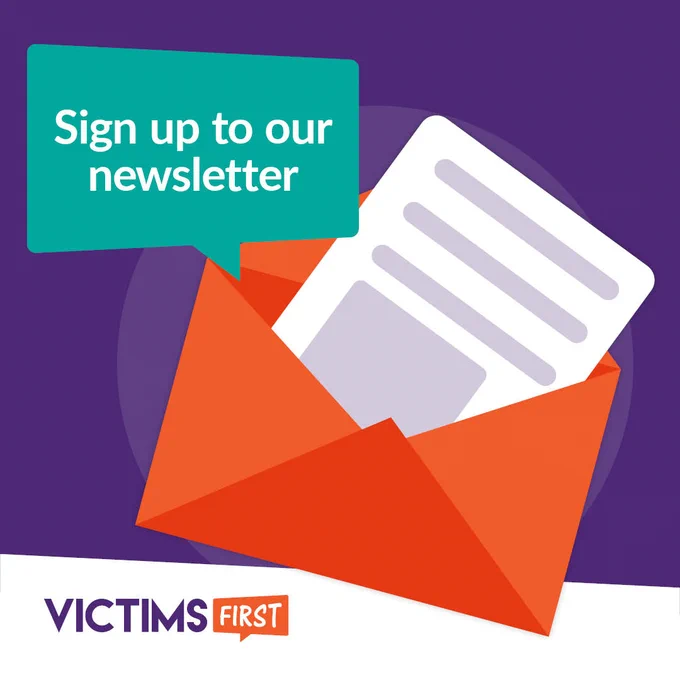 Graphic reads "Sign up to our newsletter" with an email popping out of an orange envelope.

The Victims First logo is in the left hand corner