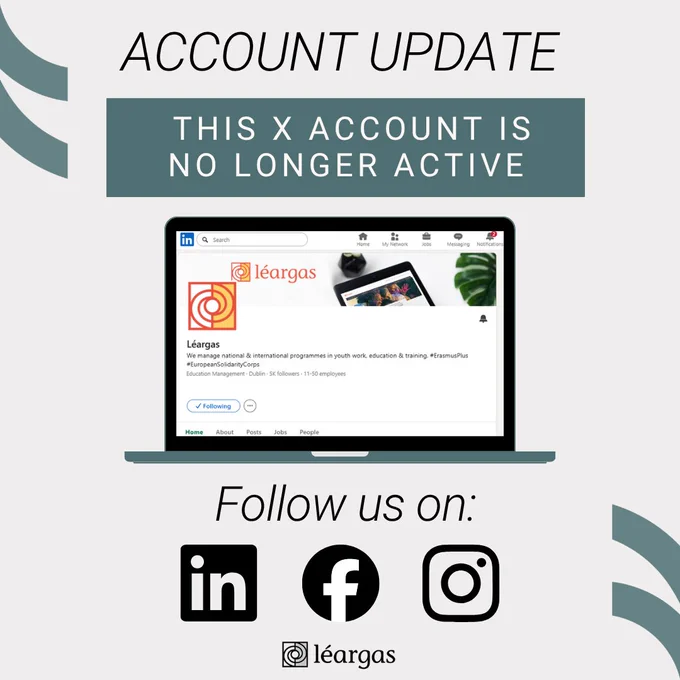 Graphic stating “Account Update: This X account is no longer active,” showing a Léargas profile screenshot and icons for LinkedIn, Facebook, and Instagram with “Follow us on.” written above.