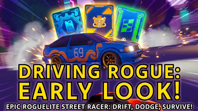 A neon‑soaked racing thumbnail for Driving Rogue shows a blue street‑racing car with orange decals and the number 69 drifting through a glowing city intersection, sparks flying from the tires. Three upgrade cards hover above the car, each lit with bright effects to suggest roguelite abilities. Bold headline text reads “DRIVING ROGUE: EARLY LOOK!” and “EPIC ROGUELITE STREET RACER: DRIFT, DODGE, SURVIVE!”, emphasizing the chaotic, high‑speed gameplay.