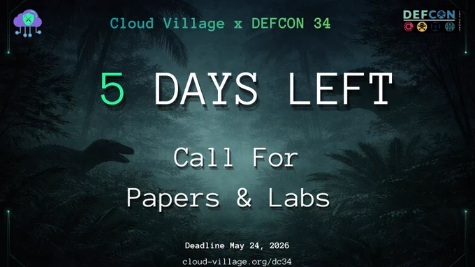 Cloud Village x DEF CON 34 Call for Papers & Labs - 5 Days Left. Deadline May 24, 2026.