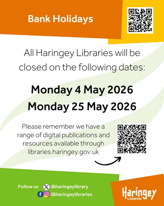 All Haringey Libraries will be closed on the following dates:

Monday 4 May 2026
Monday 25 May 2026

Please remember we have a range of digital publications and resources available through libraries.haringey.gov.uk