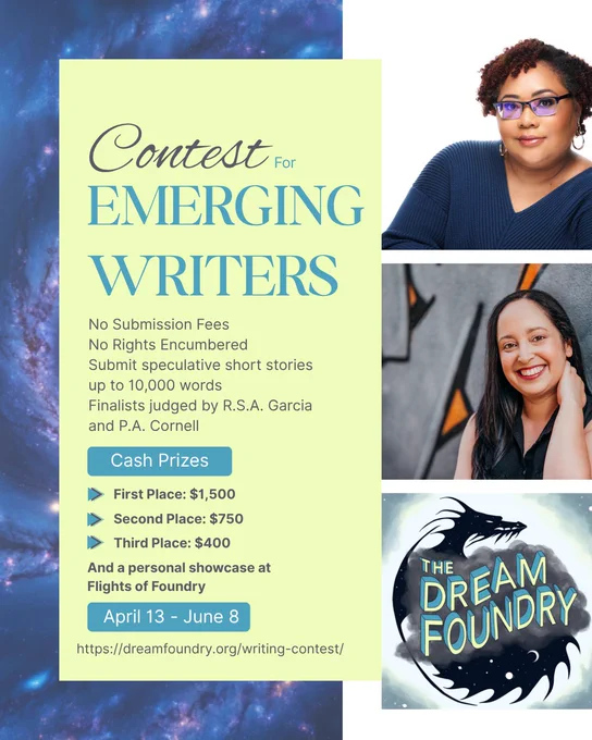 Contest for Emerging Writers

No submission fees
No rights Encumbered
Submit a speculative short stories up to 10,000 words
Finalists judged by R.S.A. Garcia and P.A. Cornell

Cash prizes!
1st Place: $1500
2nd Place: $750
3rd Place: $400

Open between April 13 - June 8, 2026