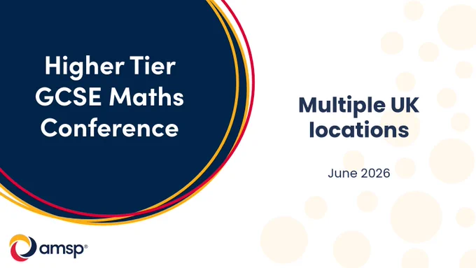 Promotional graphic for the Higher Tier GCSE Maths Conference. Large text on the left reads “Higher Tier GCSE Maths Conference” inside a dark blue circular shape with red, yellow, and blue curved accents. On the right, text reads “Multiple UK locations” and “June 2026.” The AMSP logo appears in the bottom left corner on a light background with subtle circular patterns.