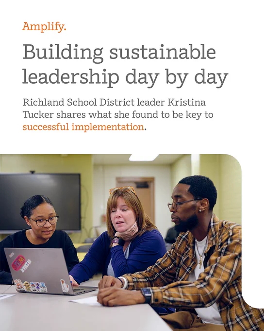 A group of three people sit at a table with a laptop. One person is speaking, while another takes notes. A third person looks on. The text above reads, "Building sustainable leadership day by day." The image is associated with Richland School District and mentions Kristina Tucker.