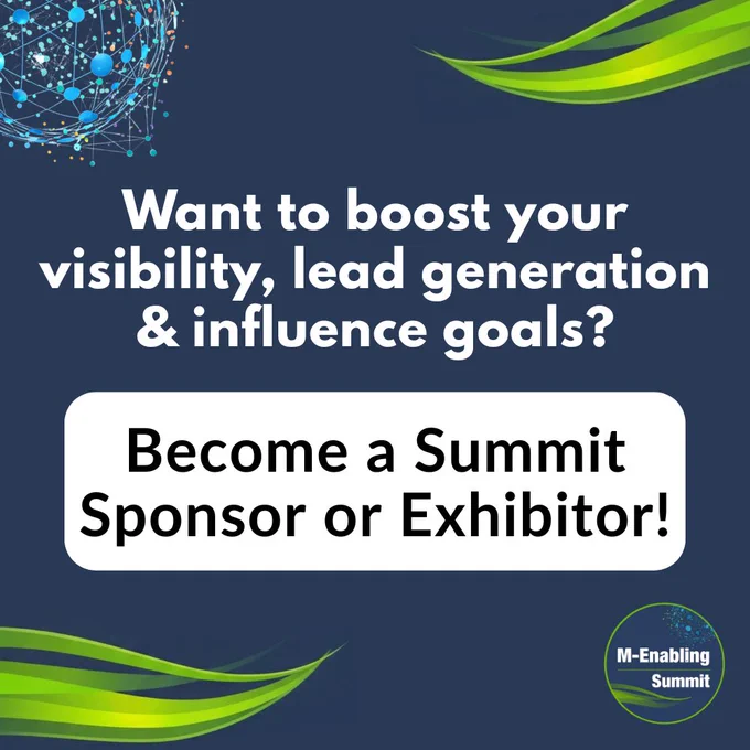Dark blue backdrop with decorative green swooshes and multi-colored interconnected globe behind text, Want to boost your visibility, lead generation & influence goals? Become a Summit Sponsor or Exhibitor! At the bottom right is the M-Enabling Summit circular logo.