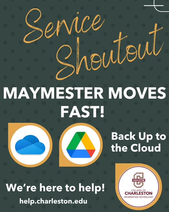 Graphic poster titled "Service Shoutout" highlighting "Maymester Moves Fast!" with icons for OneDrive and Google Drive representing cloud backup services. It encourages backing up data to the cloud and provides a support link for College of Charleston Information Technology.