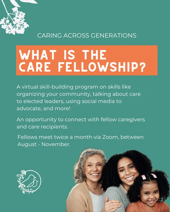 A teal poster titled "Caring Across Generations" promotes "The Care Fellowship," a virtual skill-building program. It offers training on community organizing and advocacy, and includes a photo of three smiling individuals at the bottom. The program meets twice a month via Zoom, from August to November.