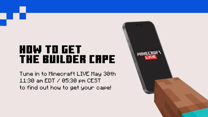 Instructions on How to Get the Builder Cape:

Tune in to Minecraft LIVE May 30th at 11:30 am EDT / 05:30 pm CEST to find out how to get your cape!