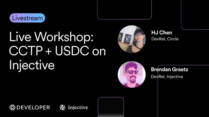 Live workshop: CCTP   USDC on Injective

HJ Chen, DevRel, Circle

Brendan Graetz, DevRel Injective