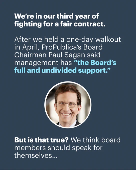 We're in our third year of fighting for a fair contract. After we held a one-day walkout in April, ProPublica's Board Chairman Paul Sagan said management has "the Board's full and undivided support."
Picture of Paul Sagan, smiling.
But is that true? We think board members should speak for themselves...