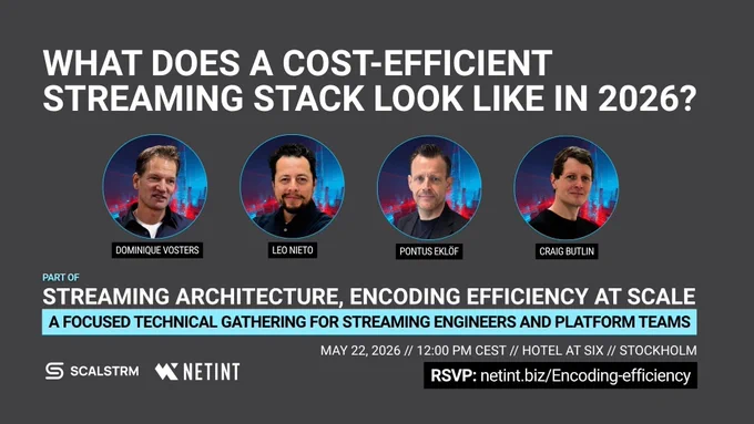 What does a cost-efficient streaming stack look like in 2026? Event banner featuring speakers Dominique Vosters, Leo Nieto, Pontus Eklöf, and Craig Butlin for Streaming Architecture: Encoding Efficiency at Scale, May 22, 2026 in Stockholm.