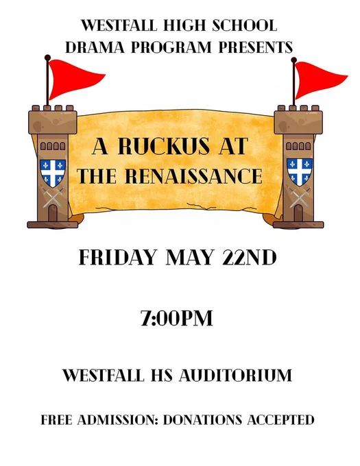 A promotional flyer for Westfall High School Drama Program Presents A Ruckus at the Renaissance Friday May 22nd 7:00 PM Westfall HS Auditorium Free Admission: Donations Accepted with a Castle scene in the background