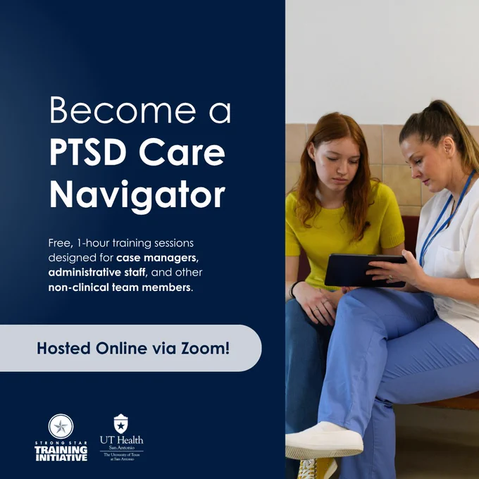 Promotional graphic for a virtual training that reads, "Become a PTSD Care Navigator: Free, 1-hour training sessions designed for case managers, administrative staff, and other non-clinical team members" and "Hosted Online via Zoom". Next to text is image of someone speaking to a patient in a medical facility. Logos displayed for STRONG STAR Training Initiative and UT Health San Antonio. 