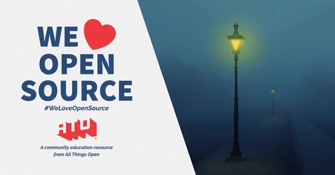 Left side says We Love Open Source. #WeLoveOpenSource. ATO. A community education resource from All Things Open. Right side has illuminated street lamp on a foggy night.