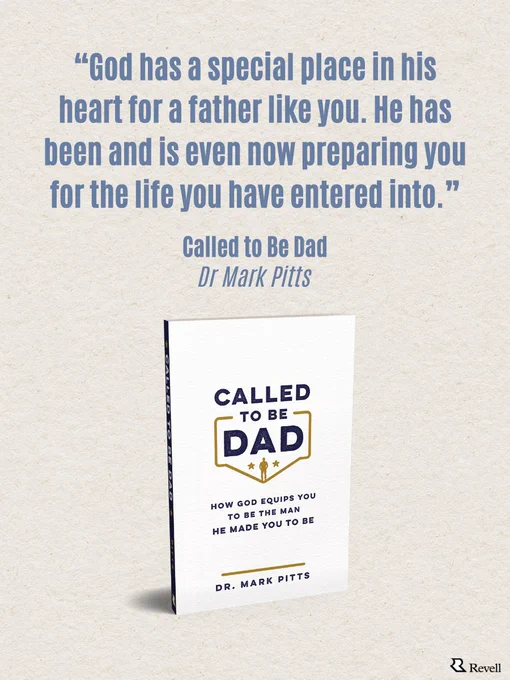 A book cover titled "Called to Be Dad" by Dr. Mark Pitts is displayed against a textured background. Above the book is a quote: "God has a special place in his heart for a father like you. He has been and is even now preparing you for the life you have entered into." The publisher's logo, Revell, is shown at the bottom right corner.