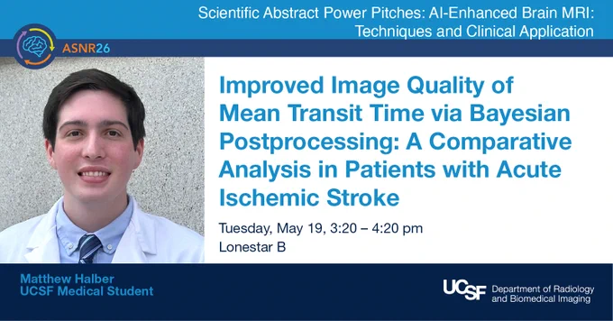 onference announcement slide titled 'Improved Image Quality of Mean Transit Time via Bayesian Postprocessing.' The presentation is scheduled for Tuesday, May 19, 3:20–4:20 pm in Lonestar B. The bottom left includes text: Matthew Halber, UCSF Medical Student. The UCSF Department of Radiology and Biomedical Imaging logo is in the bottom right corner.