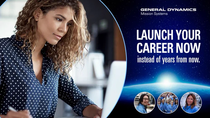 A young professional woman works at a computer alongside the text "Launch Your Career Now instead of years from now." The General Dynamics Mission Systems branded image features photos of diverse GDMS employees in laboratory and technical work environments, set against a dramatic view of Earth from space — highlighting early career and tuition assistance opportunities.

GDMissionSystems.com/Careers