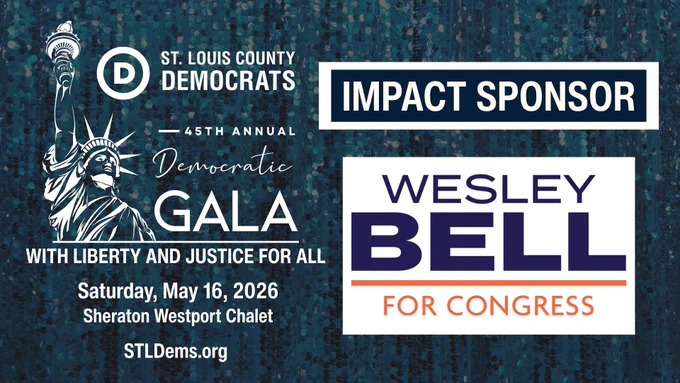 St. Louis County Democrats
45th Annual Democratic Gala
#WithLibertyAndJusticeForAll

Impact Sponsor:
Wesley Bell for Congress