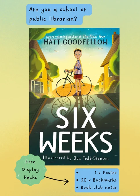 Matt Goodfellow's Six Weeks cover on a designed background. Text: Are you a school or public librarian? Free Display Packs, 1x poster, 20x bookmarks, book club notes.