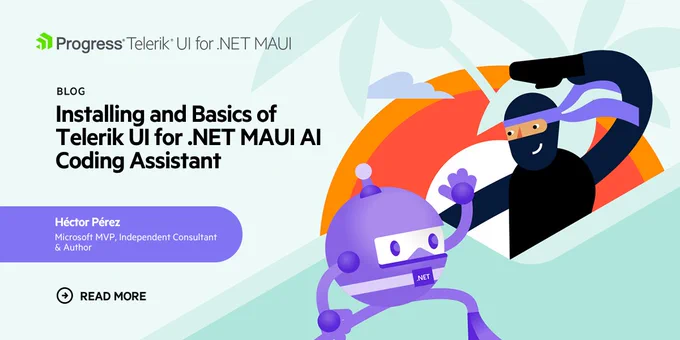 Blog banner: Installing and Basics of Telerik UI for .NET MAUI AI Coding Assistant by Héctor Pérez, Microsoft MVP, Independent Consultant
& Author
