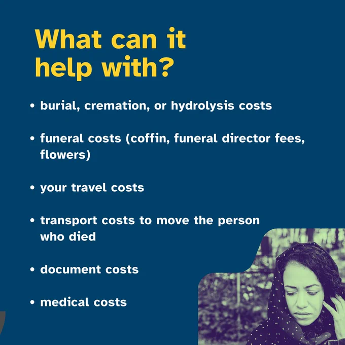 Woman mourning in the background with text that says "What can it help with? Burial, cremation, or hydrolysis costs. Funeral costs (coffin, funeral director fees, flowers). Your travel costs transport costs to move the person who died. Document costs and medical costs"