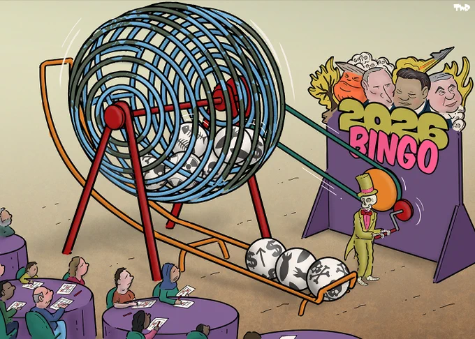 Cartoon showing a bingo game. A skeleton is spinning a giant tombola filled with balls that have symbols of skulls, missiles, fishbones etc. on them. Three balls have already been spit out by the tombola, showing skulls, missiles and rising prices. A sign shows the portraits of Trump, Putin, Xi and Netanyahu, a burning tree, skulls and a jet fighter and has the text '2026 Bingo'. People are sitting despondently at tables with bingo forms in front of them, waiting for the next ball to drop out of the tombola.