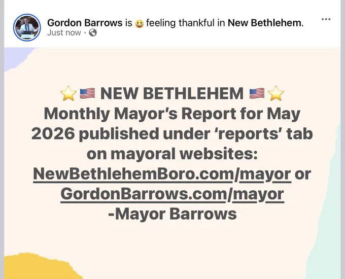 ⭐️🇺🇸 NEW BETHLEHEM 🇺🇸⭐️ Monthly Mayor’s Report for May 2026 published under ‘reports’ tab on mayoral websites: NewBethlehemBoro.com/mayor or GordonBarrows.com/mayor -Mayor Barrows

#NewBethlehem #Mayor #RedbankValley #Community #Economics￼