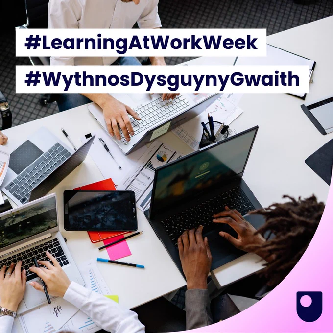 #LearningAtWorkWeek
#WythnosDysguynyGwaith