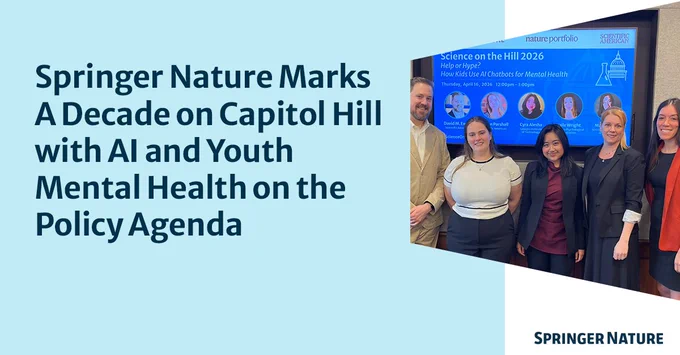 Springer Nature marks a decade on Capitol Hill with AI and youth mental health. Group of speakers poses before a screen displaying \"Science on the Hill 2026: Help or Hype? How Kids Use AI Chatbots for Mental Health.\"