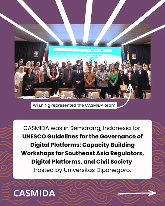 Top of the page features a large group of people standing professionally in a presentation area. An arrow points to a woman dressed in a blazer in the front row and identifies, "Wi En Ng represented the CASMIDA team" 

Bottom half of the page includes text: "CASMIDA was in Semarang, Indonesia for UNESCO Guidelines for the Governance of Digital Platforms: Capacity Building Workshops for Southeast Asia Regulators, Digital Platforms, and Civil Society hosted by Universitas Diponegoro."