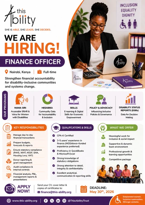 ThisAbility Trust is advertising a full-time Finance Officer position based in Nairobi, Kenya, focused on strengthening financial accountability for disability‑inclusive communities and systems change. The colourful poster highlights the organisation’s disability and gender inclusion programs, outlines key responsibilities like managing daily financial transactions, budgeting, compliance, donor reporting and audits, and lists required qualifications such as CPA‑K certification, 3–5 years’ finance experience (preferably in NGOs), and proficiency in QuickBooks and Microsoft Excel. It also notes a supportive, impact‑driven work environment with opportunities for professional growth and a competitive package, and invites candidates to email their CV, cover letter and certificates by May 30th, 2026.