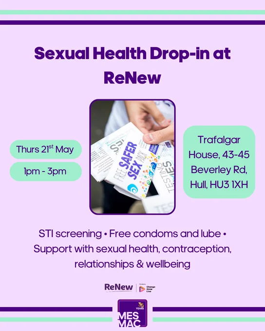 Sexual Health drop-in at ReNew. Thurs 21st May 1pm-3pm. Trafalgar House, 43-36 Beverley Rd, Hull, HU3 1XH. STI screening. Free condoms and lube. Support with sexual health, contraception, relationships & wellbeing