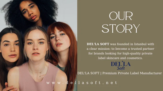 Three diverse women looking confidently at the camera. Text overlay: OUR STORY. DEL'LA SOFT was founded in Istanbul to become a trusted private label skincare and cosmetics manufacturer. DEL'LA SOFT | Premium Private Label Manufacturer. www.dellasoft.net