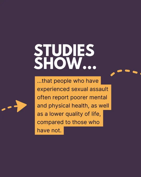 Studies show that people who have experienced sexual assault often report poorer mental and physical health, as well as a lower quality of life, compared to those who have not.
