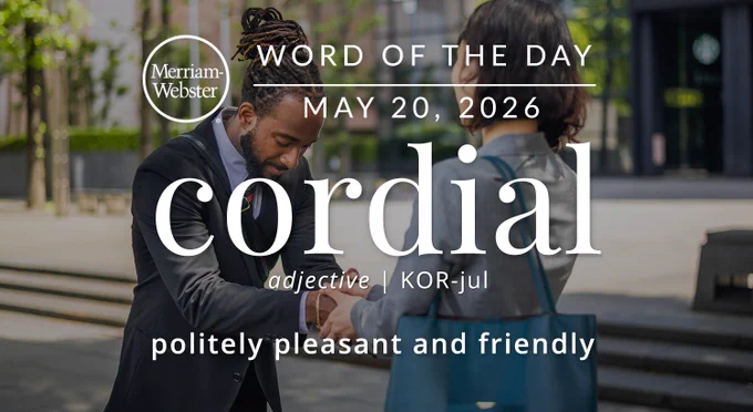 Merriam-Webster Word of the Day for May 20, 2026: 'cordial' adjective | KOR-dial "politely pleasant and friendly" Background Image: People shaking hands
