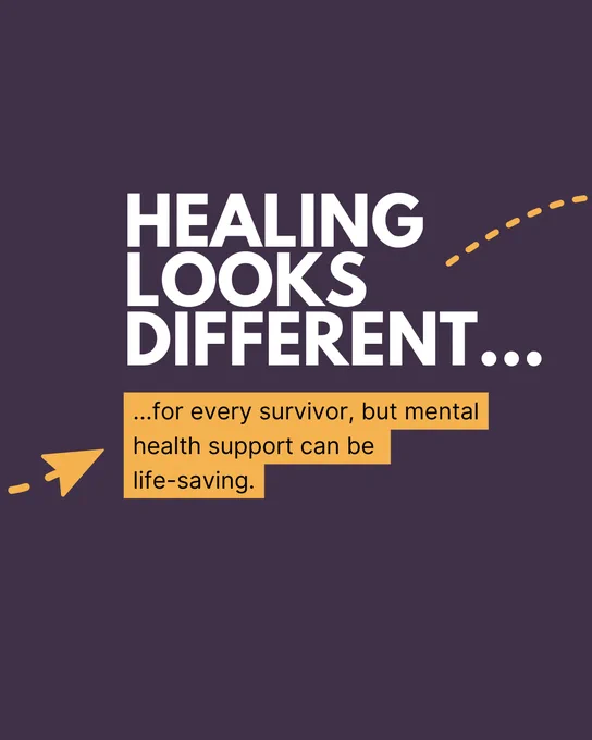 Healing looks different for every survivor, but mental health support can be life-saving.