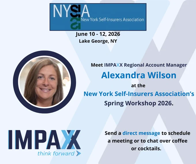 Light blue sqaure graphic with the logo for the New York Self-Insurers Association in the top center. Underneath is the date and location of their event, "June 10 - 12, 2026. Lake George, NY." In the center left of the graphic is a photo of a smiling businesswoman in a dark blue circular frame. To the right is text announcing her attendance to the event, "Meet IMPAXX Regional Account Manager Alexandra Wilson at the New York Self-Insurers Association's Spring Workshop 2026 ." In the bottom left corner is the IMPAXX logo with the slogan underneath, "think forward." In the bottom right corner is text that reads, "Send a direct message to schedule a meeting or to chat over coffee or cocktails."