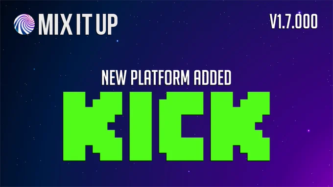 Promotional graphic for MixItUp version 1.7.000 announcing a new platform integration for “Kick.” The background is a dark blue-to-purple gradient space scene with scattered stars. In the top left is the Mix It Up logo and name in large silver letters, while “V1.7.000” appears in the top right. Centered text reads “NEW PLATFORM ADDED” above the word “KICK” in oversized bright green pixel-style lettering.