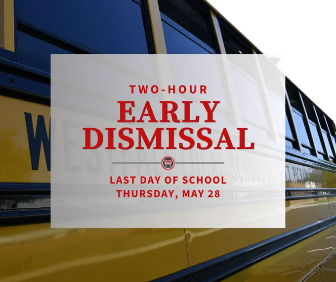 graphic with school bus in the background, a white box in the middle with the text that reads two-hour early dismissal last day of school Thursday, May 28