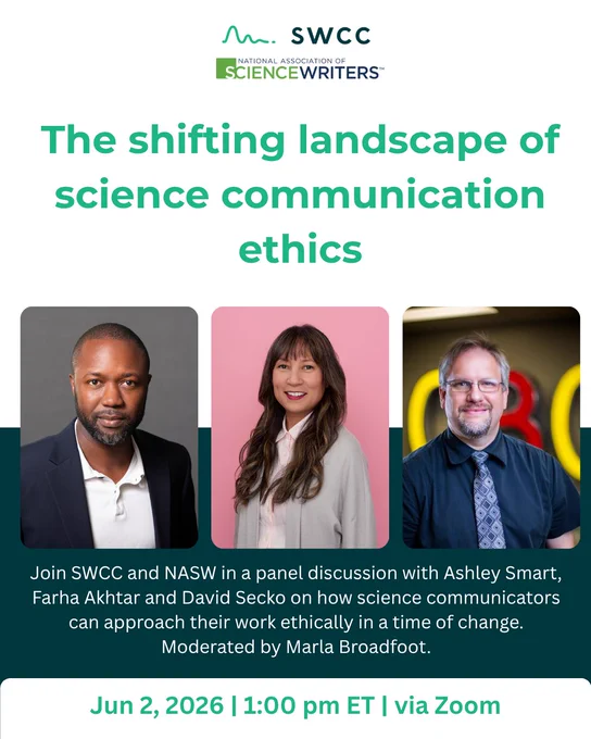 A promotional graphic for a joint virtual event by the Science Writers and Communicators of Canada (SWCC) and the National Association of Science Writers (NASW). The title reads "The shifting landscape of science communication ethics" in large teal and dark green text. Below are three headshots of the panelists: Ashley Smart, Farha Akhtar, and David Secko. A caption reads: "Join SWCC and NASW in a panel discussion with Ashley Smart, Farha Akhtar and David Secko on how science communicators can approach their work ethically in a time of change. Moderated by Marla Broadfoot." Event details at the bottom: June 2, 2026 | 1:00 pm ET | via Zoom.