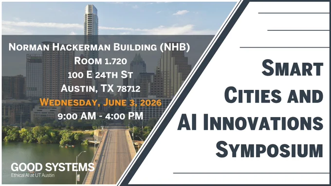 Graphic promoting the 4th Annual Good Systems Smart Cities and AI Innovations Symposium on Wednesday, June 3, 2026, from 9 a.m. to 4 p.m. at the Norman Hackerman Building Auditorium at The University of Texas at Austin. 