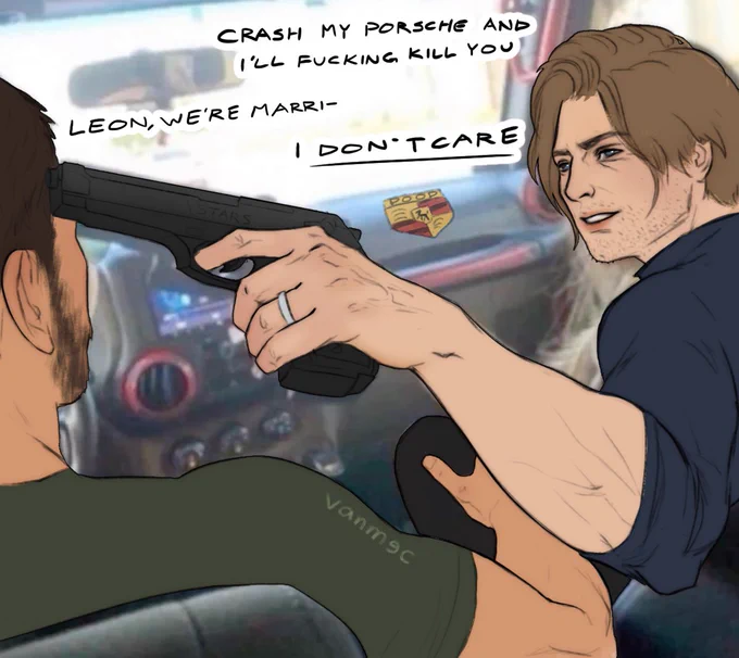 A meme redraw of Chris Redfield and Leon S. Kennedy from Resident Evil. They are sitting in the front seats of a car, with a poorly drawn Porsche logo slapped on the dashboard. It actually says "POOP" instead of "PORSCHE". Leon is in the passenger seat lightly smiling and pointing a gun at Chris's head, who is sitting in the driver's seat. They are having a short conversation:

Leon: Crash my Porsche and I'll fucking kill you
Chris: Leon, we're marri-
Leon: I don't care