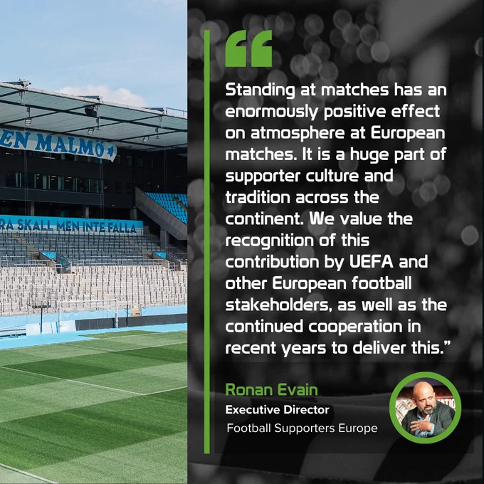 Quote from Ronan Evain, Executive Director of FSE: "Standing at matches has an enormously positive effect on atmosphere at European matches. It is a huge part of supporter culture and tradition across the continent. We value the recognition of this contribution by UEFA and other European football stakeholders, as well as the continued cooperation in recent years to deliver this.”