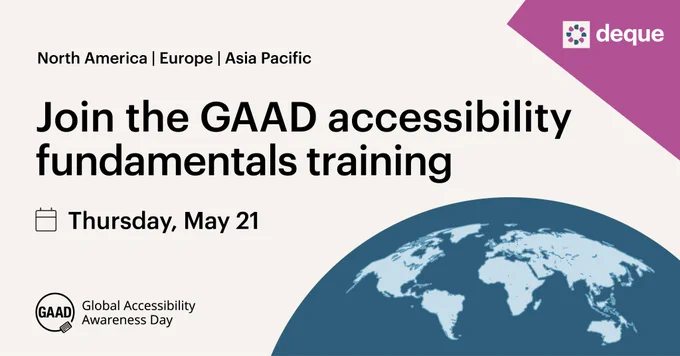 Join the GAAD accessibility fundamentals training in North America, Europe or Asia Pacific on Thursday, May 21