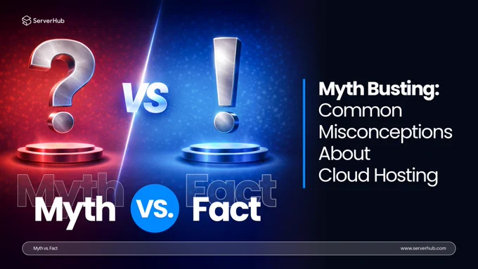 #ServerHub presents its Myth Busting of Common Misconceptions for May 2026, which is common misconception about cloud hosting. 
