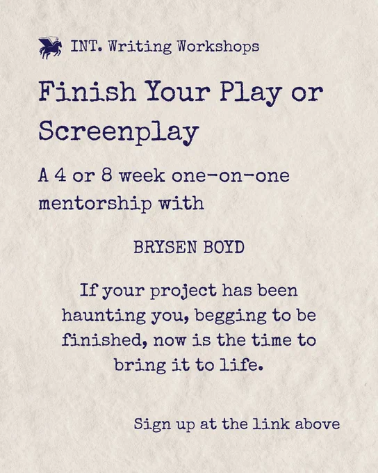 A Writing Workshop graphic in the style of a screenplay titled “Finished your screenplay or play.” Beneath it reads, “A 4- or 8-week one-on-one mentorship with Brysen Boyd.” Additional text says, “If your project has been haunting you, begging to be finished, now is the time to bring it to life.” At the bottom, the graphic reads, “Sign up at the link above.”