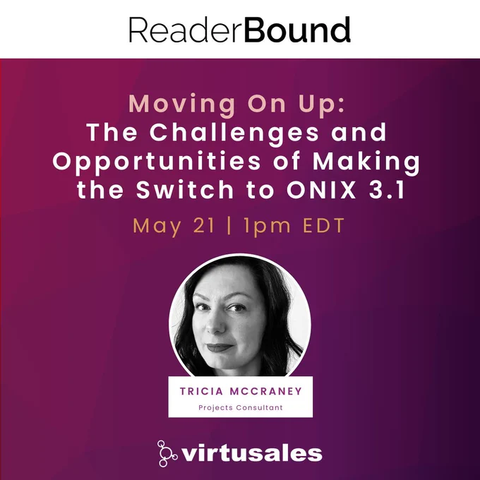 On a gradient purple background with a white header featuring the ReaderBound logo, the central text reads, "Moving On Up: The Challenges and Opportunities of Making the Switch to ONIX 3.1" followed by the webinar details: May 21 | 1pm EDT. Underneath is a circle with a black and white photo of a woman with long hair. Details are in a white box slightly overlapping the photo: "Tricia McCraney, Projects Consultant." The Virtusales logo is placed bottom center. 