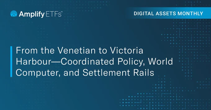 Digital Assets Monthly April - From the Venetian to Victoria Harbour-Coordinated Policy, World Computer, and Settlement Rails