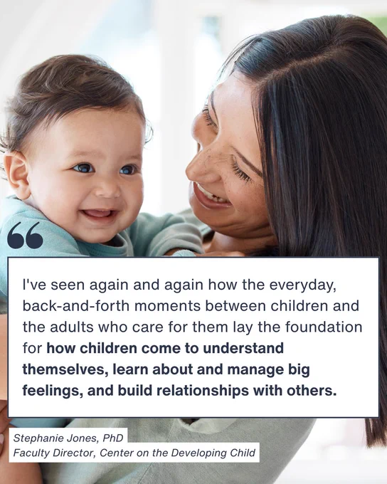 Caregiver and young child smiling together. Text: "I've seen again and again how the everyday, back-and-forth moments between children and the adults who care for them lay the foundation for how children come to understand themselves, learn about and manage big feelings, and build relationships with others." - Stephanie Jones, PhD / Faculty Director, Center on the Developing Child
