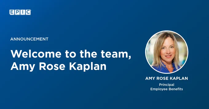 This image is an announcement from EPIC welcoming Amy Rose Kaplan to the team. The background is blue with text on the left saying "Welcome to the team, Amy Rose Kaplan," and her title "Principal Employee Benefits" on the right alongside a profile picture.